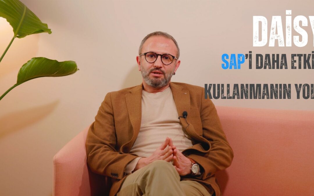 Şirketinizde SAP’yi Daha Etkin Kullanmanın Yolu: Daisy