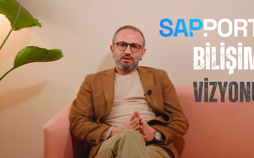 Deneyim ve Yenilikle SAP Çözümleri: Support Bilişim’in Vizyonu
